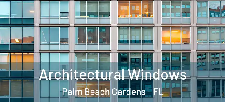  Architectural Windows Palm Beach Gardens - FL