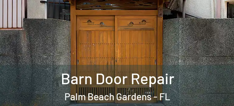  Barn Door Repair Palm Beach Gardens - FL