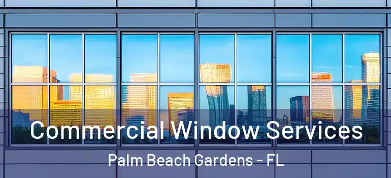  Commercial Window Services Palm Beach Gardens - FL