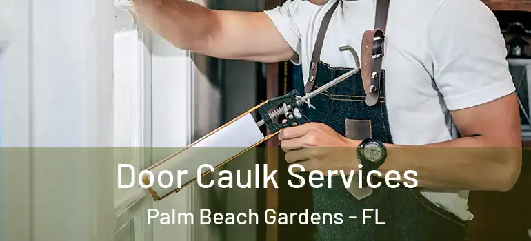 Door Caulk Services Palm Beach Gardens - FL