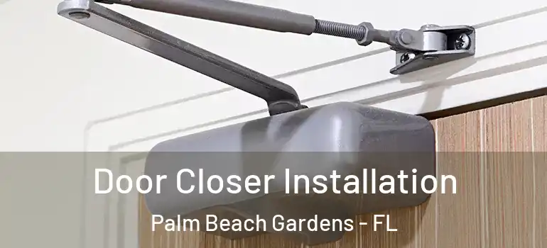  Door Closer Installation Palm Beach Gardens - FL