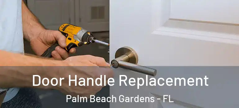  Door Handle Replacement Palm Beach Gardens - FL