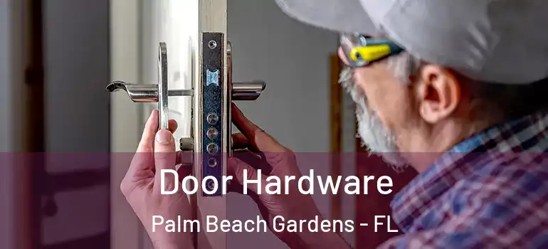  Door Hardware Palm Beach Gardens - FL