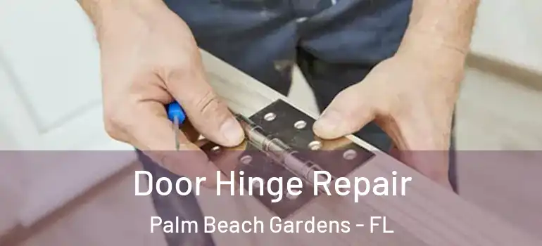  Door Hinge Repair Palm Beach Gardens - FL