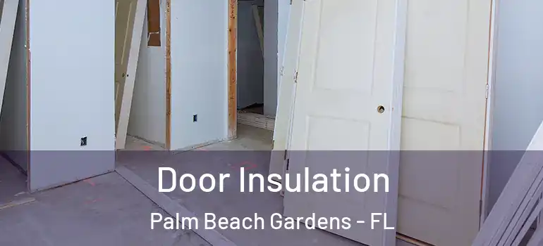  Door Insulation Palm Beach Gardens - FL