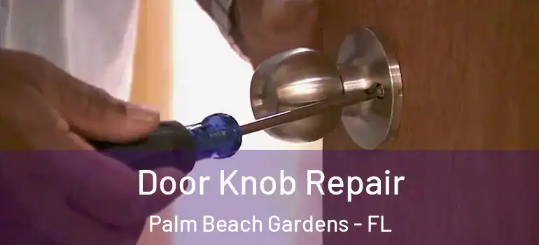  Door Knob Repair Palm Beach Gardens - FL