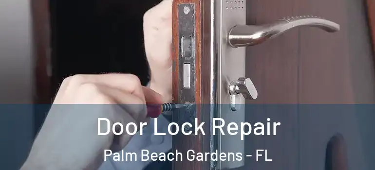  Door Lock Repair Palm Beach Gardens - FL
