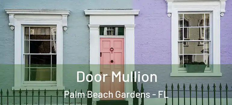  Door Mullion Palm Beach Gardens - FL
