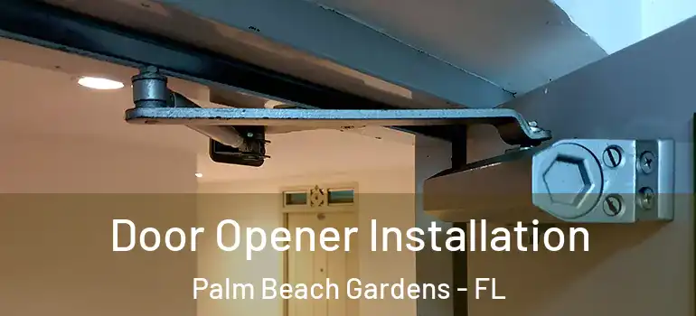  Door Opener Installation Palm Beach Gardens - FL