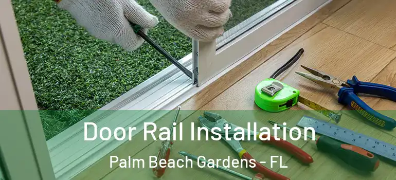  Door Rail Installation Palm Beach Gardens - FL