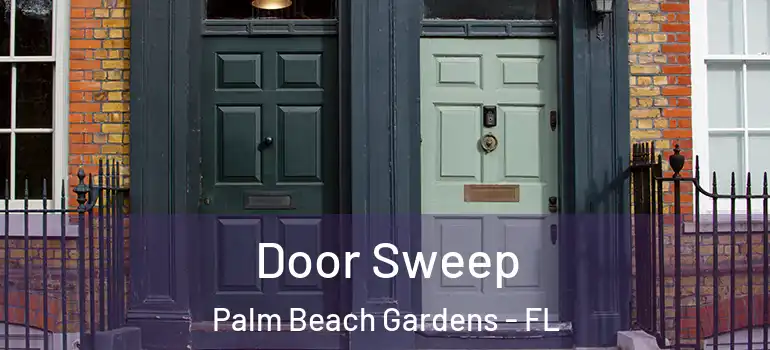  Door Sweep Palm Beach Gardens - FL
