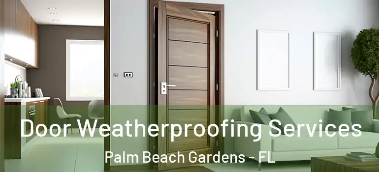  Door Weatherproofing Services Palm Beach Gardens - FL