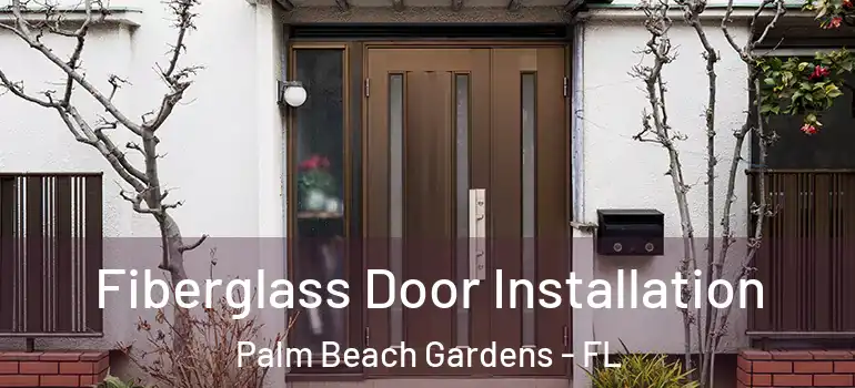 Fiberglass Door Installation Palm Beach Gardens - FL