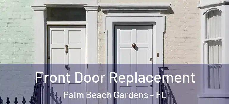  Front Door Replacement Palm Beach Gardens - FL