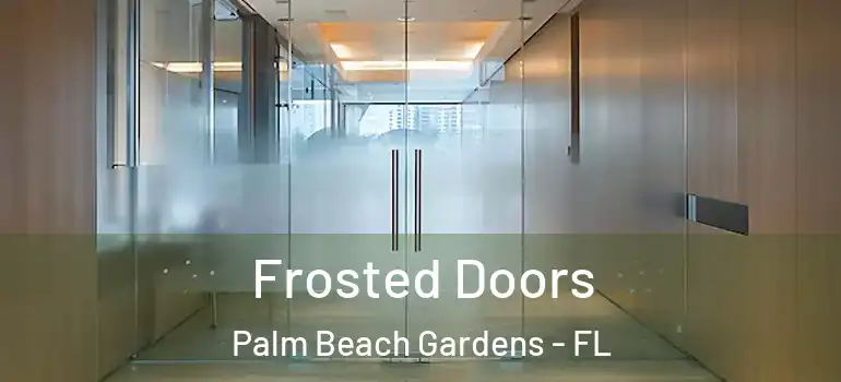  Frosted Doors Palm Beach Gardens - FL