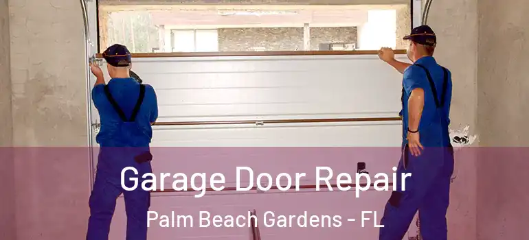  Garage Door Repair Palm Beach Gardens - FL