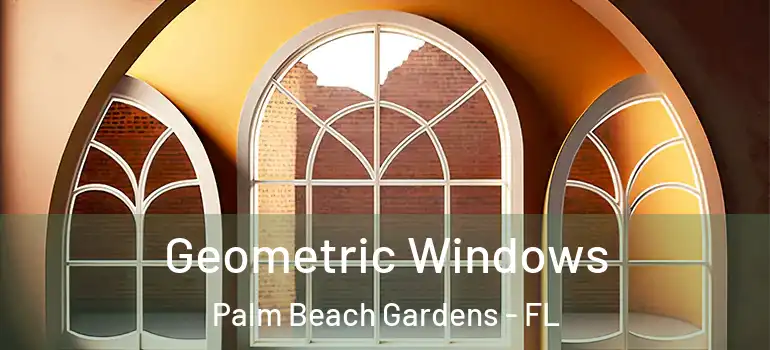  Geometric Windows Palm Beach Gardens - FL