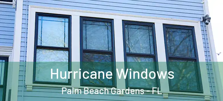  Hurricane Windows Palm Beach Gardens - FL