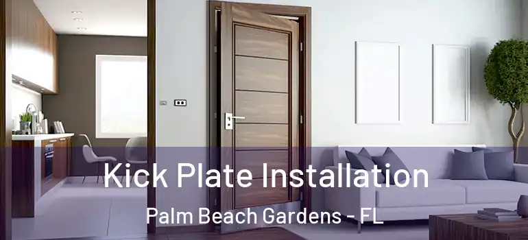  Kick Plate Installation Palm Beach Gardens - FL
