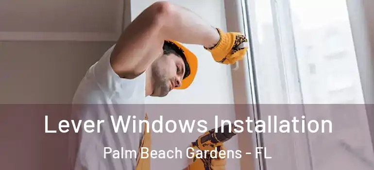  Lever Windows Installation Palm Beach Gardens - FL