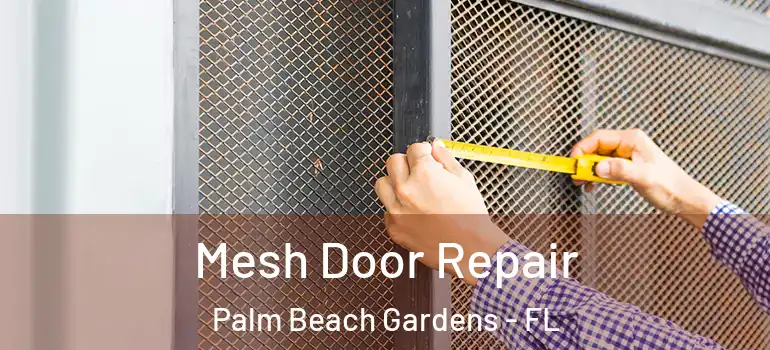  Mesh Door Repair Palm Beach Gardens - FL