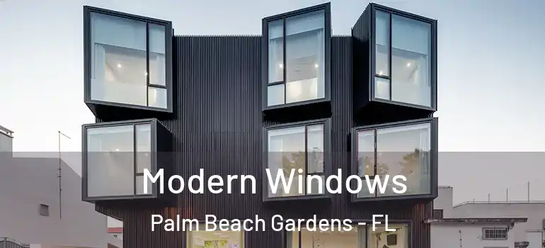  Modern Windows Palm Beach Gardens - FL