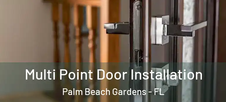  Multi Point Door Installation Palm Beach Gardens - FL