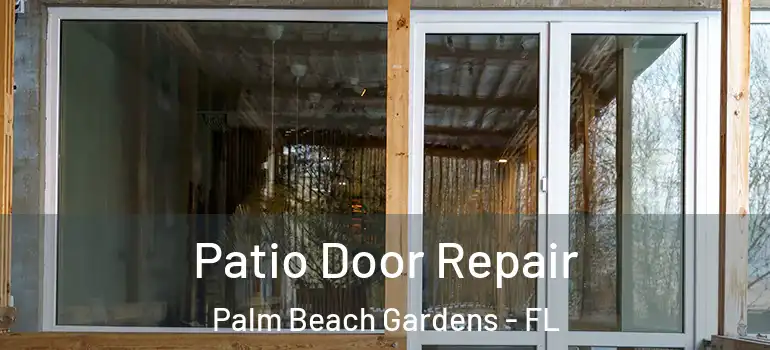  Patio Door Repair Palm Beach Gardens - FL