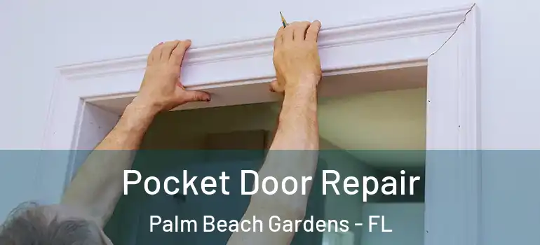 Pocket Door Repair Palm Beach Gardens - FL