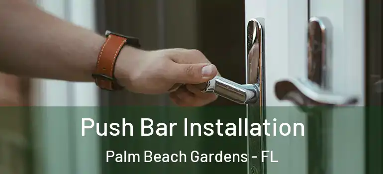  Push Bar Installation Palm Beach Gardens - FL