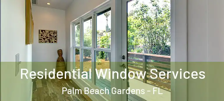  Residential Window Services Palm Beach Gardens - FL