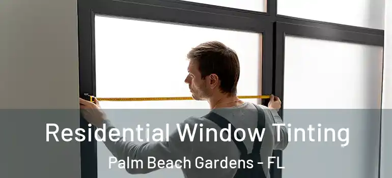  Residential Window Tinting Palm Beach Gardens - FL