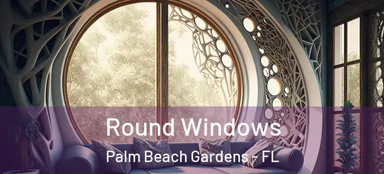  Round Windows Palm Beach Gardens - FL