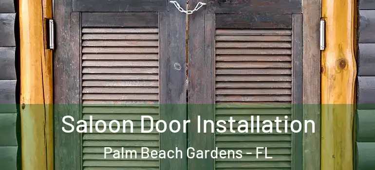  Saloon Door Installation Palm Beach Gardens - FL