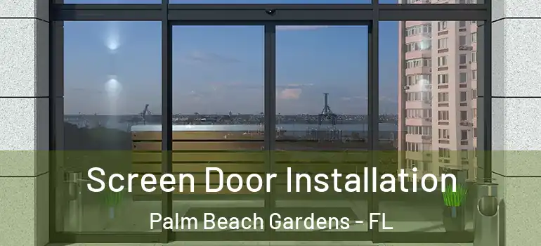  Screen Door Installation Palm Beach Gardens - FL