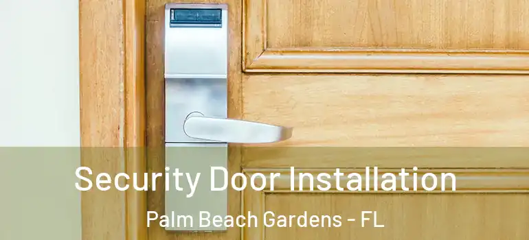  Security Door Installation Palm Beach Gardens - FL