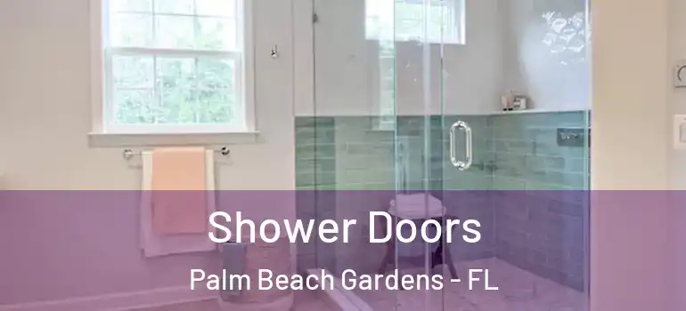  Shower Doors Palm Beach Gardens - FL