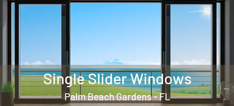  Single Slider Windows Palm Beach Gardens - FL
