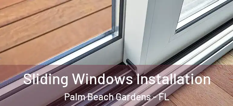  Sliding Windows Installation Palm Beach Gardens - FL