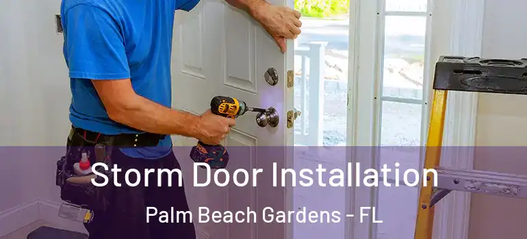  Storm Door Installation Palm Beach Gardens - FL