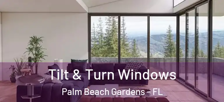  Tilt & Turn Windows Palm Beach Gardens - FL