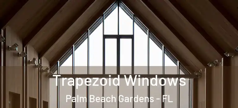  Trapezoid Windows Palm Beach Gardens - FL