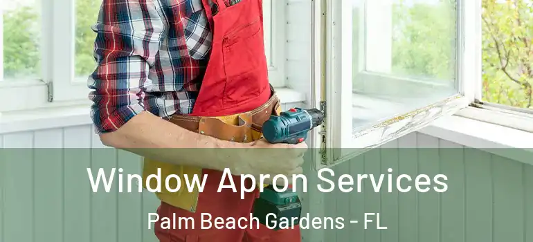  Window Apron Services Palm Beach Gardens - FL
