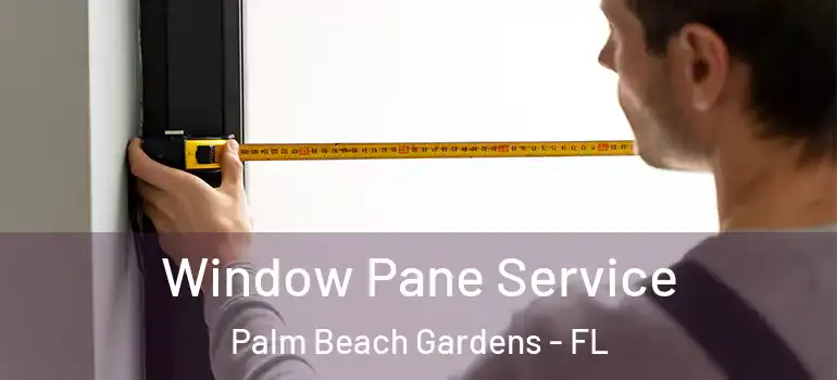  Window Pane Service Palm Beach Gardens - FL