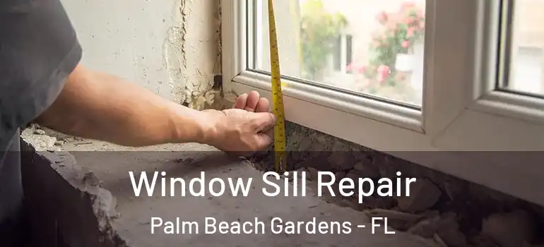  Window Sill Repair Palm Beach Gardens - FL