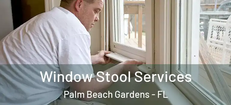  Window Stool Services Palm Beach Gardens - FL