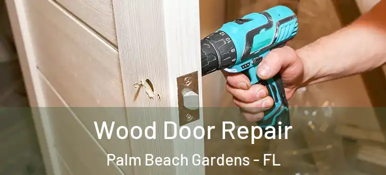  Wood Door Repair Palm Beach Gardens - FL