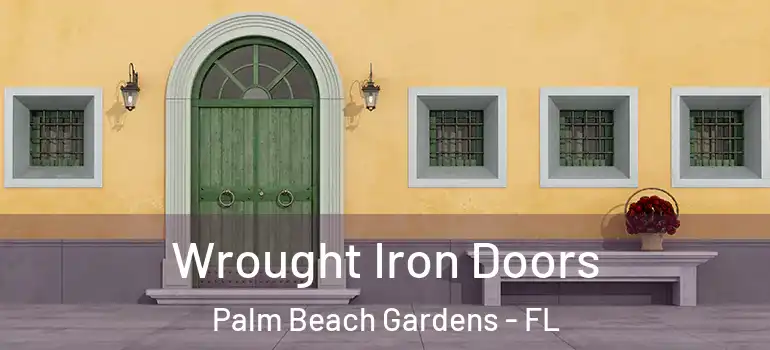  Wrought Iron Doors Palm Beach Gardens - FL
