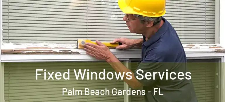  Fixed Windows Services Palm Beach Gardens - FL