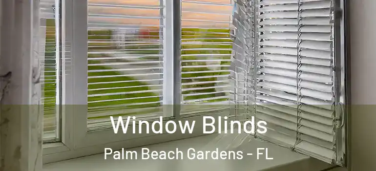  Window Blinds Palm Beach Gardens - FL